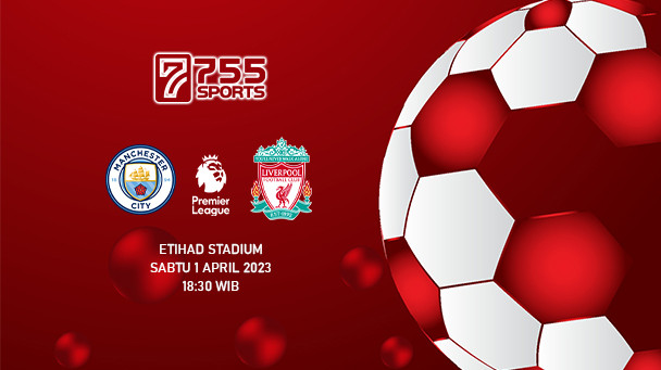Prediksi Manchester City vs Liverpool – Premier League