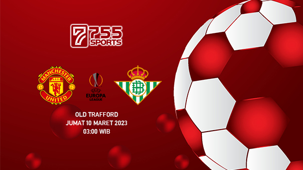 Prediksi Manchester United vs Real Betis – Liga Europa