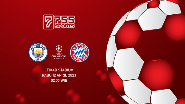 Prediksi Manchester City vs Bayern Munchen – Liga Champions
