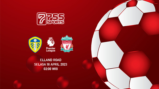 Prediksi Leeds United vs Liverpool – Premier League