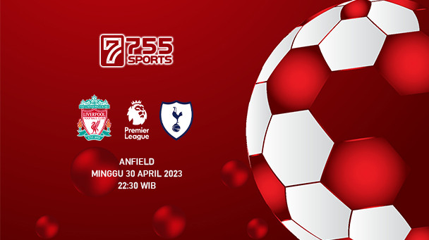 Prediksi Liverpool vs Tottenham Hotspur – Premier League