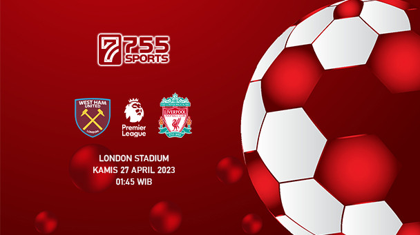 Prediksi West Ham vs Liverpool – Premier League