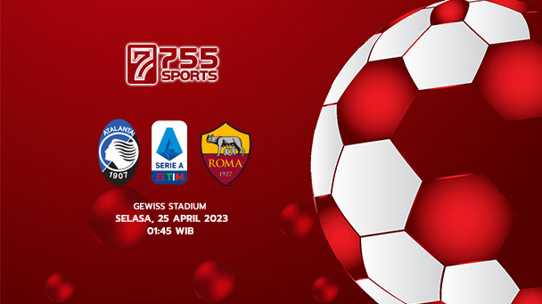 Prediksi Atalanta vs AS Roma – Serie A