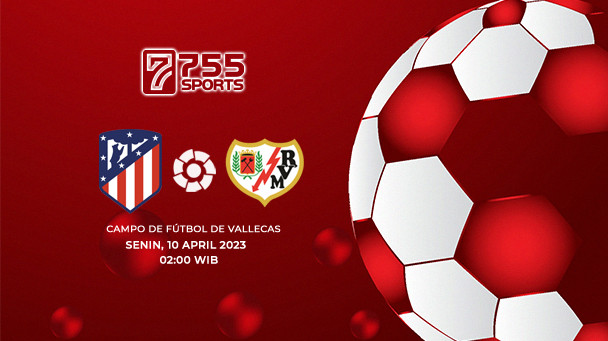 Prediksi Rayo Vallecano vs Atletico Madrid – La Liga