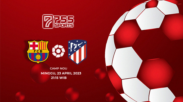 Prediksi Barcelona vs Atletico Madrid – La Liga