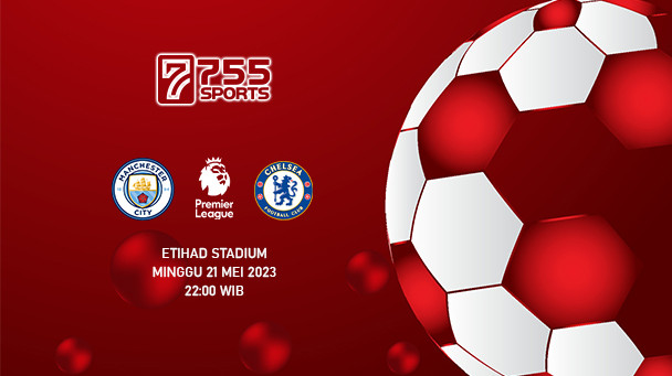 Prediksi Manchester City vs Chelsea – Premier League