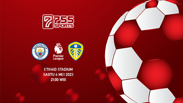 Prediksi Manchester City vs Leeds United – Premier League