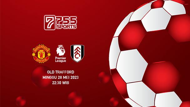 Prediksi Manchester United vs Fulham – Premier League