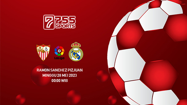 Prediksi Sevilla vs Real Madrid – La Liga