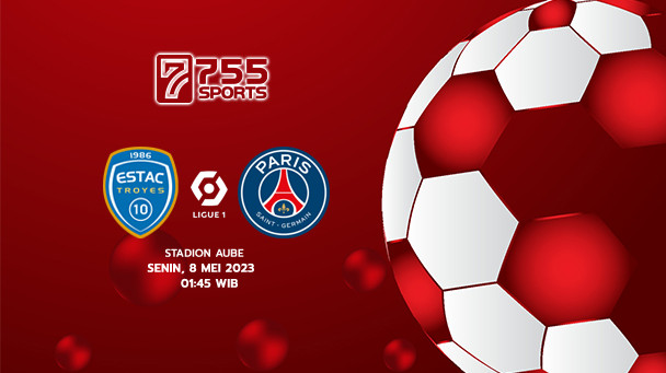Prediksi Troyes vs PSG – Ligue 1 Prancis