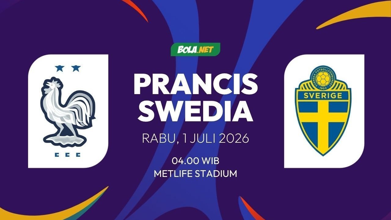 Prediksi Pertandingan Piala Dunia 2026: Prancis vs Swedia 1 Juli 2026